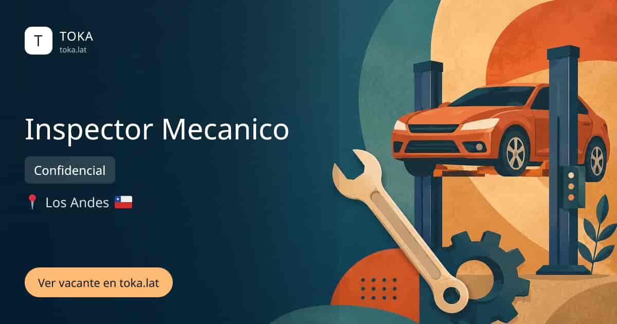Vacante de Inspector mecanico en Los Andes, Chile — Confidencial