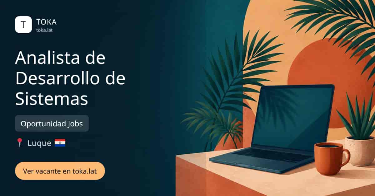 Vacante de Analista de desarrollo de sistemas en Luque, Paraguay — Oportunidad Jobs
