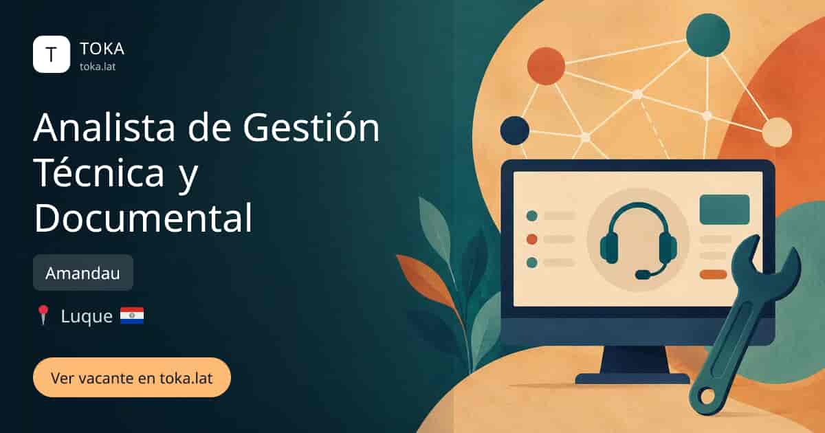 Vacante de Analista de gestión técnica y documental en Luque, Paraguay — Amandau
