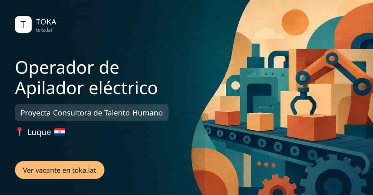 Vacante de Operador de apilador eléctrico en Luque, Paraguay — Proyecta Consultora de Talento Humano