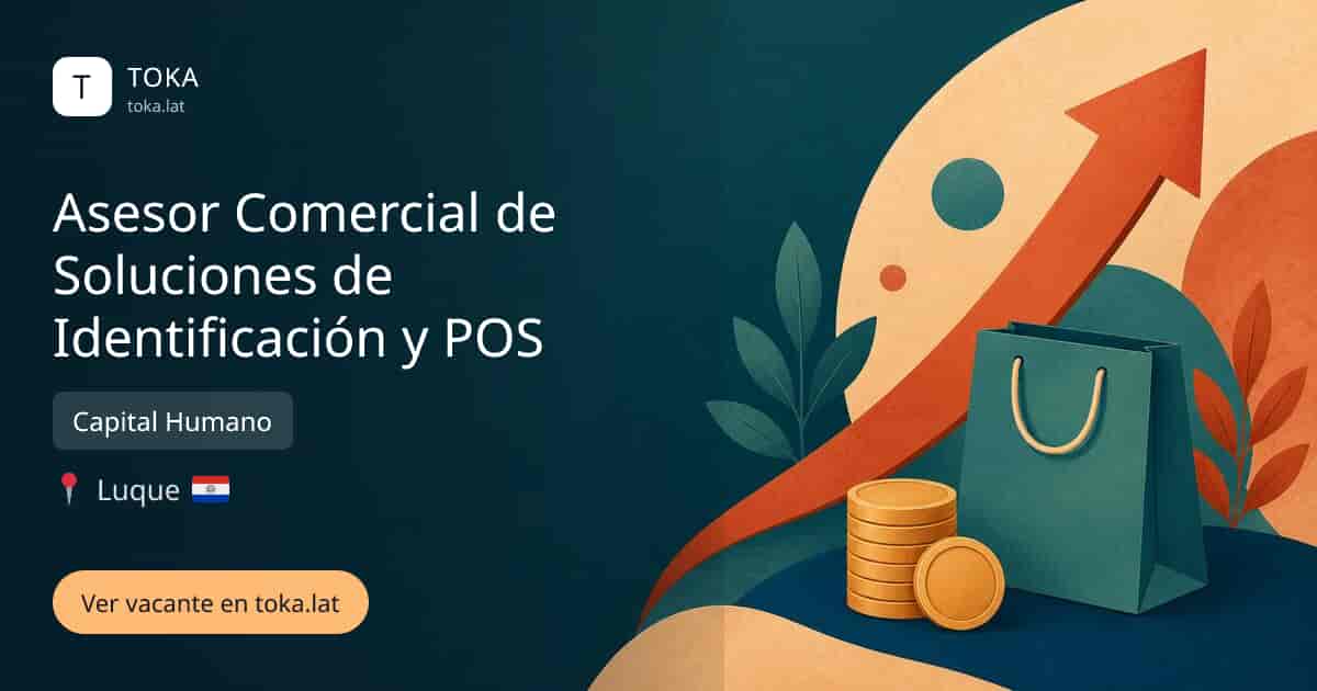 Vacante de Asesor comercial de soluciones de identificación y pos en Luque, Paraguay — Capital Humano