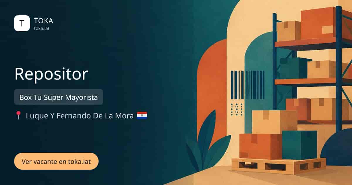 Vacante de Repositor en Luque, Paraguay — Box Tu Super Mayorista