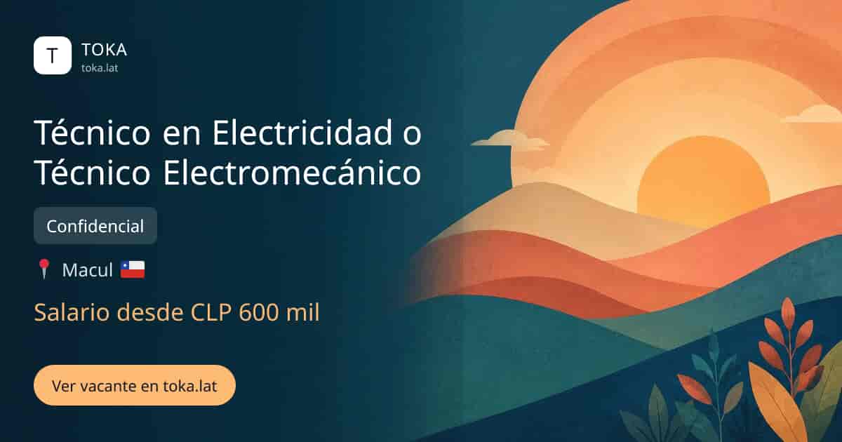 Vacante de Técnico en electricidad o técnico electromecánico en Macul, Chile — Confidencial, salario desde CLP 600 mil