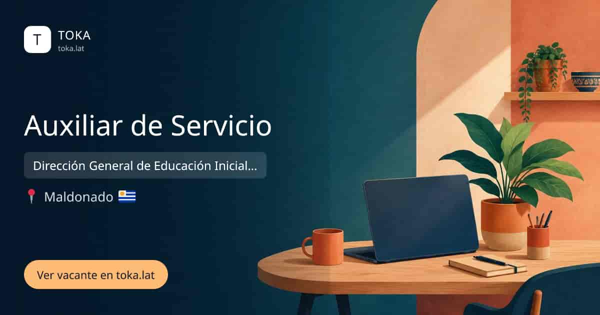 Vacante de Auxiliar de servicio en Maldonado, Uruguay — Dirección General de Educación Inicial y Primaria (DGEIP)