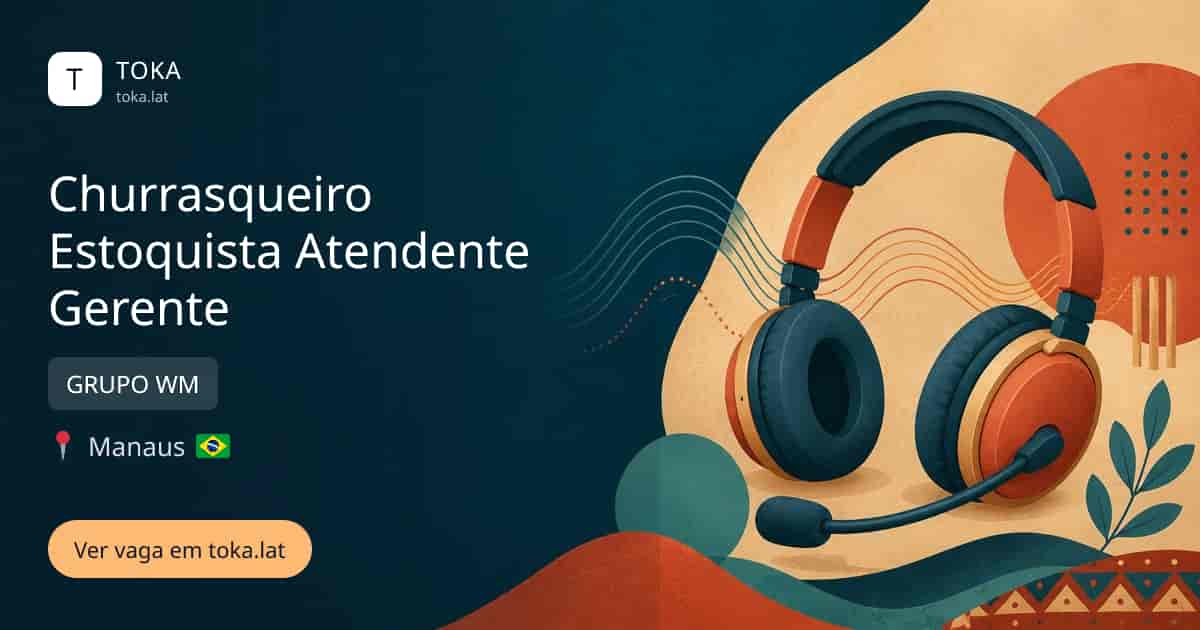 Vaga de Churrasqueiro estoquista atendente gerente em Manaus, Brasil — GRUPO WM