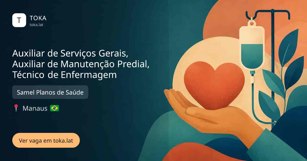 Vaga de Auxiliar de serviços gerais, auxiliar de manutenção predial, técnico de enfermagem em Manaus, Brasil — Samel Planos de Saúde