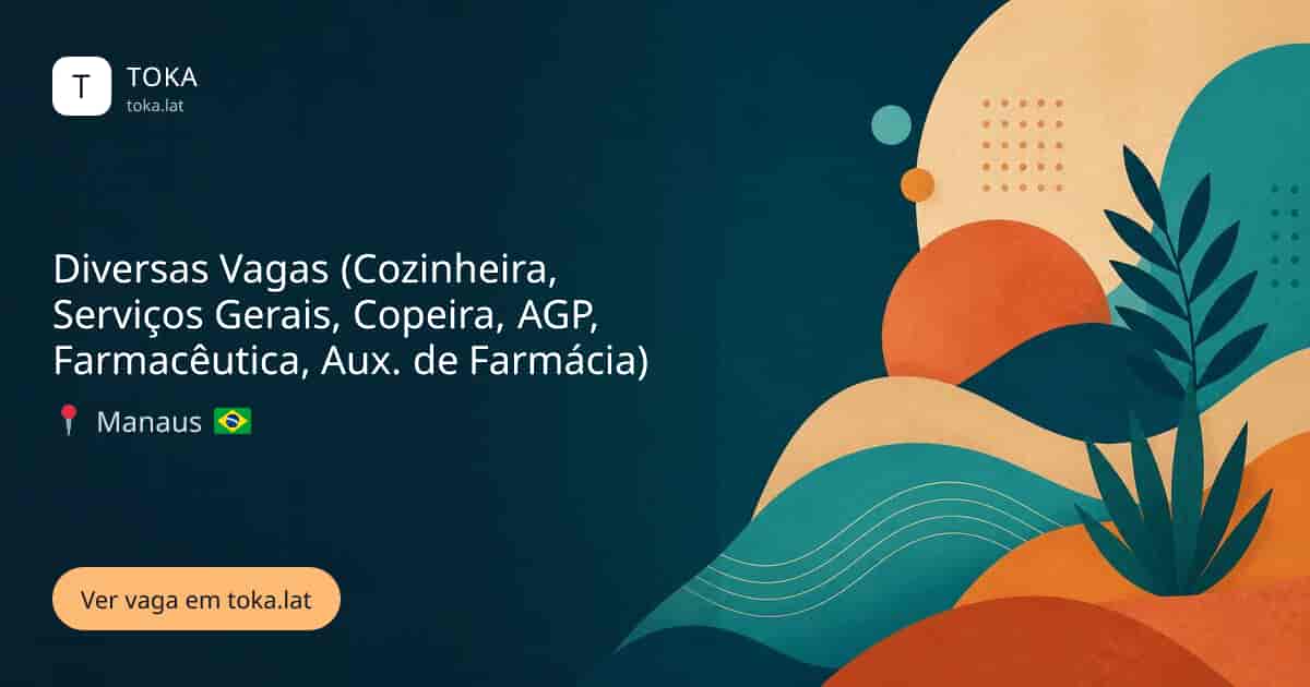 Vaga de Diversas vagas (cozinheira, serviços gerais, copeira, agp, farmacêutica, aux. de farmácia) em Manaus, Brasil
