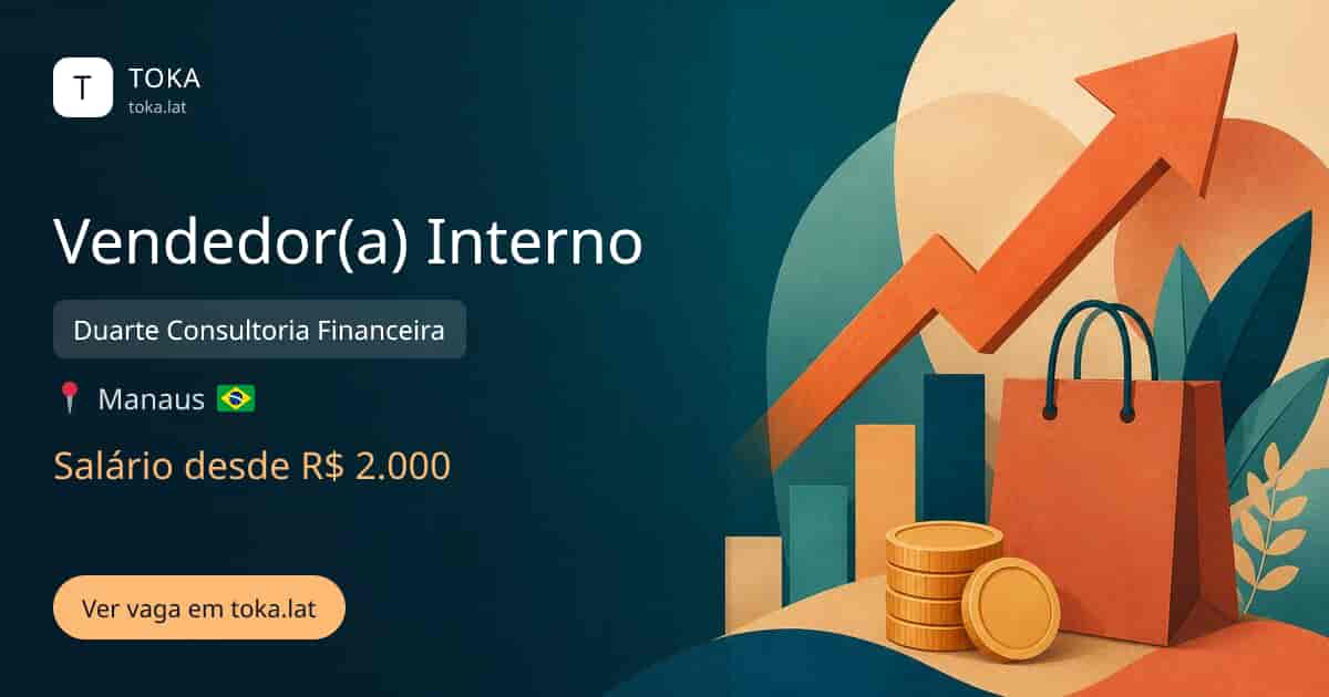 Vaga de Vendedor(a) interno em Manaus, Brasil — Duarte Consultoria Financeira, salário desde R$ 2.000