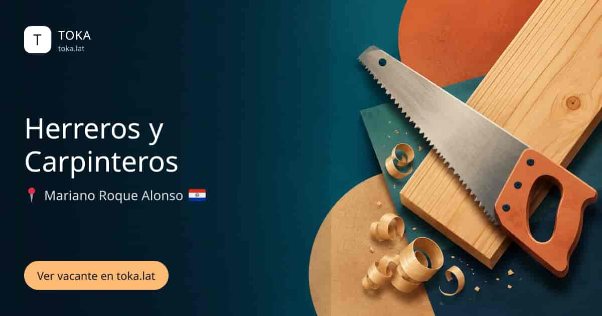 Vacante de Herreros y carpinteros en Mariano Roque Alonso, Paraguay