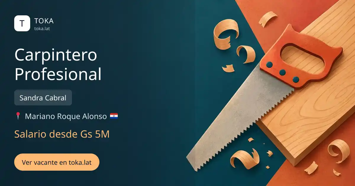 Vacante de Carpintero profesional en Mariano Roque Alonso, Paraguay — Sandra Cabral, salario desde Gs 5M