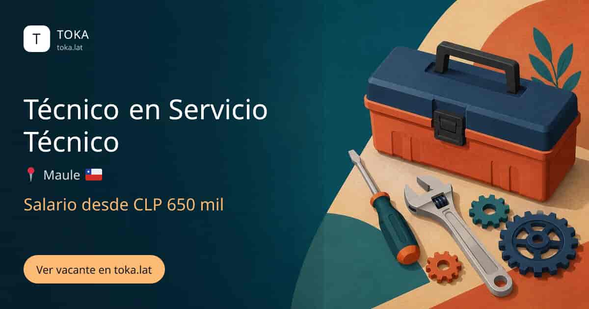 Vacante de Técnico en servicio técnico en Maule, Chile, salario desde CLP 650 mil