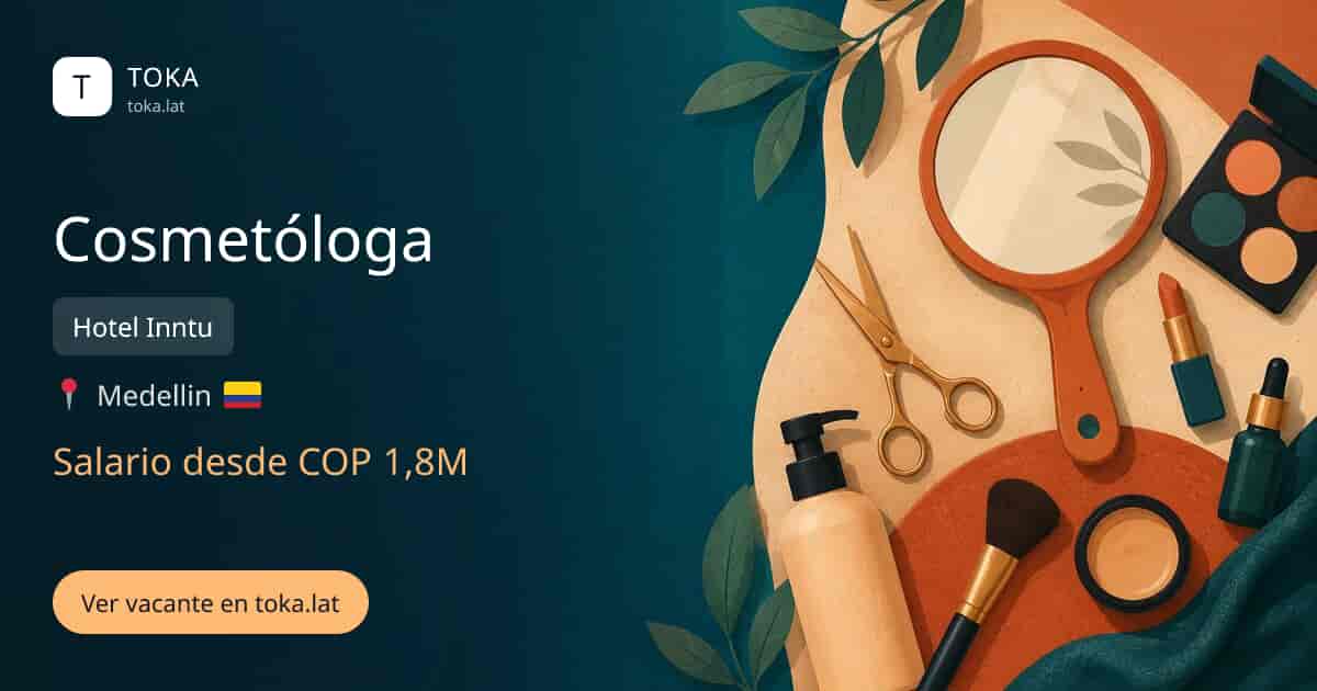 Vacante de Cosmetóloga en Medellin, Colombia — Hotel Inntu, salario desde COP 1,8M