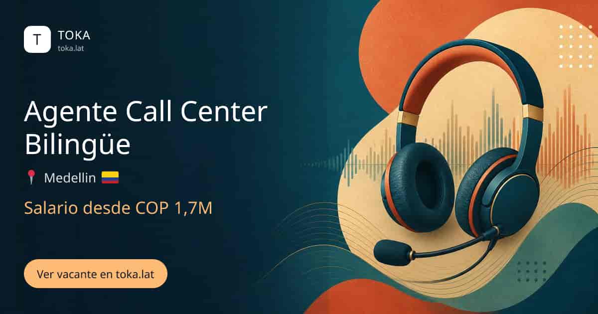 Vacante de Agente call center bilingüe en Medellin, Colombia, salario desde COP 1,7M