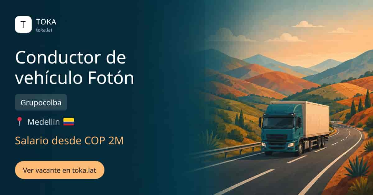 Vacante de Conductor de vehículo fotón en Medellin, Colombia — Grupocolba, salario desde COP 2M