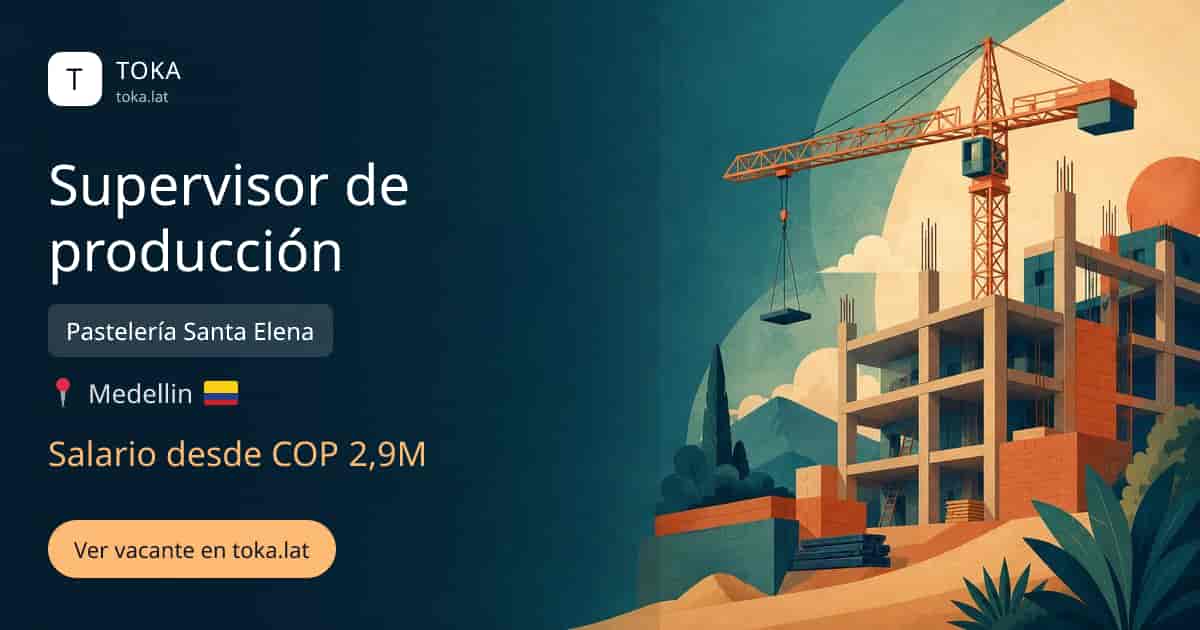 Vacante de Supervisor de producción en Medellin, Colombia — Pastelería Santa Elena, salario desde COP 2,9M