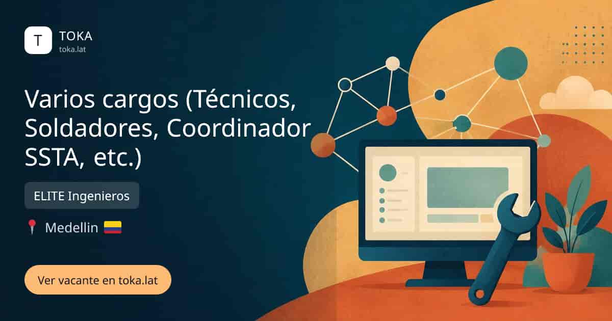 Vacante de Varios cargos (técnicos, soldadores, coordinador ssta, etc.) en Medellin, Colombia — ELITE Ingenieros