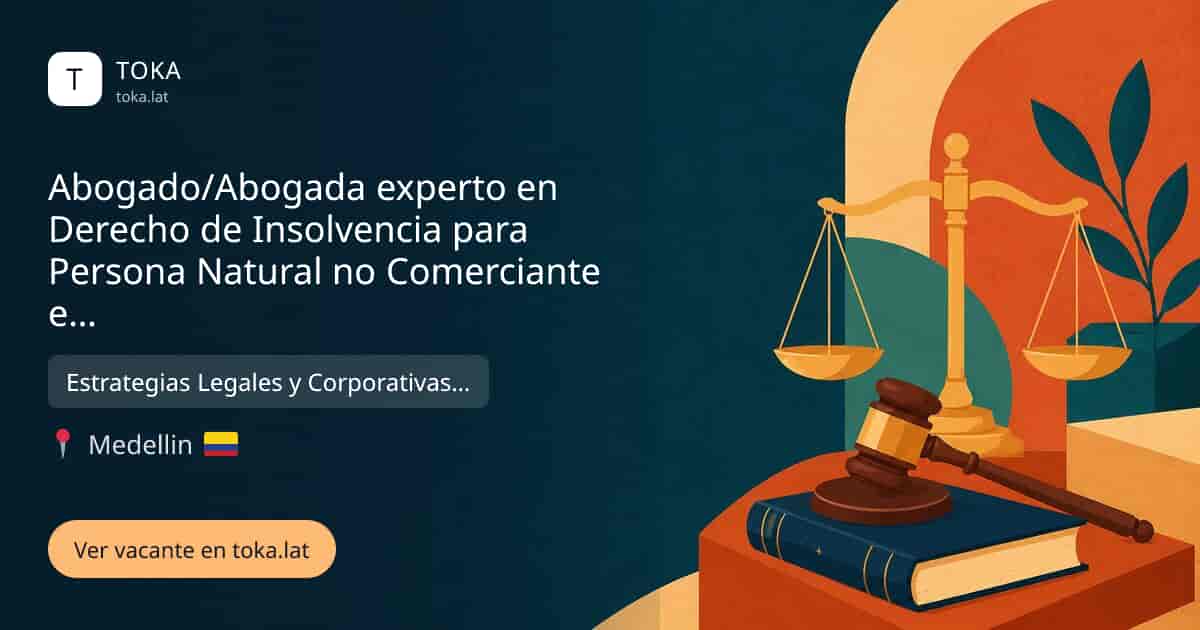 Vacante de Abogado/abogada experto en derecho de insolvencia para persona natural no comerciante e insolvencia empresarial en Medellin, Colombia — Estrategias Legales y Corporativas S.A.S - Carlos Hernández Abogados
