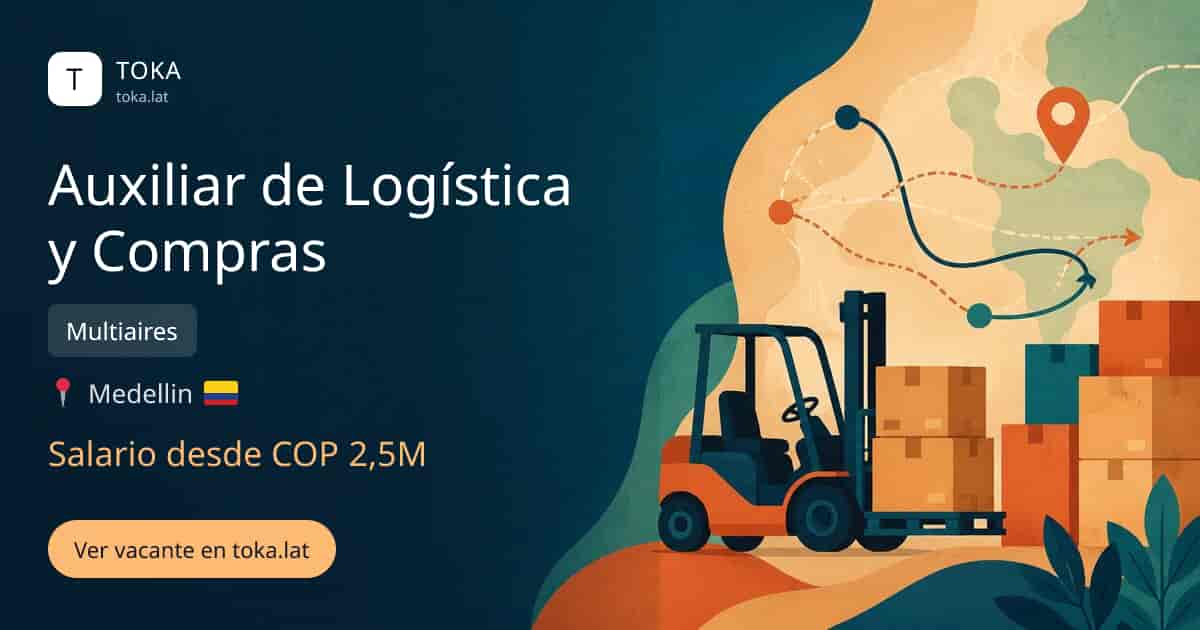 Vacante de Auxiliar de logística y compras en Medellin, Colombia — Multiaires, salario desde COP 2,5M