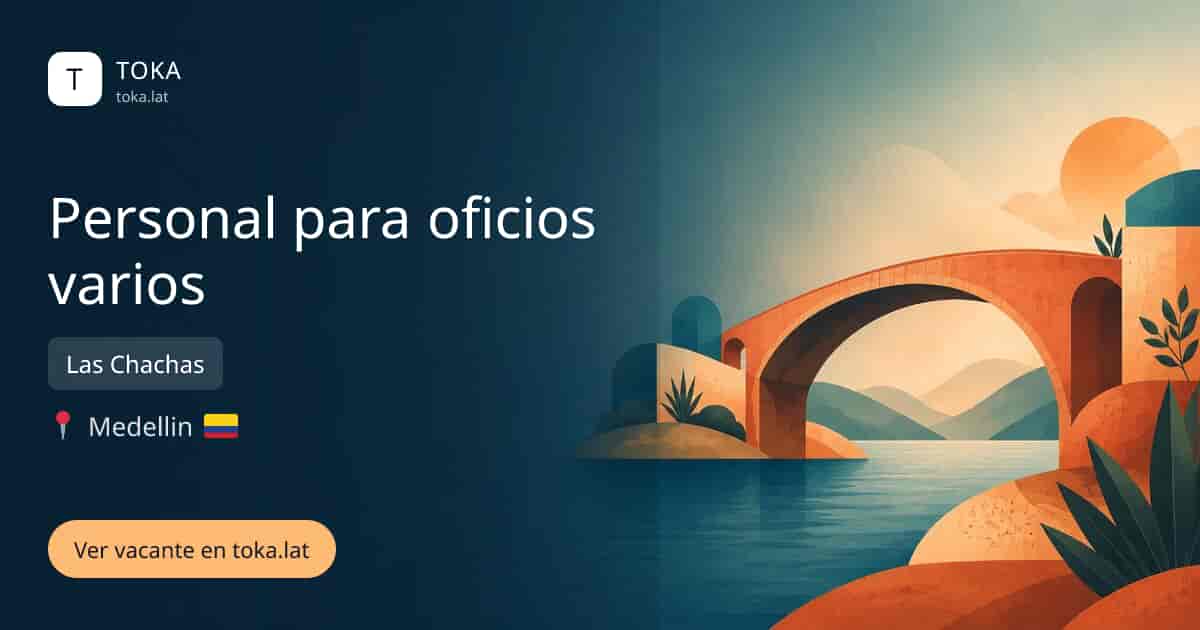 Vacante de Personal para oficios varios en Medellin, Colombia — Las Chachas