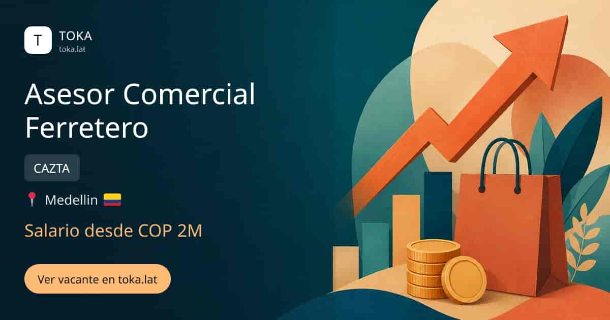 Vacante de Asesor comercial ferretero en Medellin, Colombia — CAZTA, salario desde COP 2M