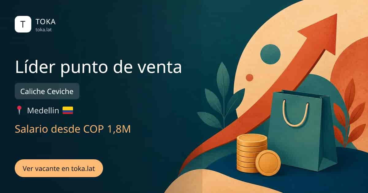 Vacante de Líder punto de venta en Medellin, Colombia — Caliche Ceviche, salario desde COP 1,8M