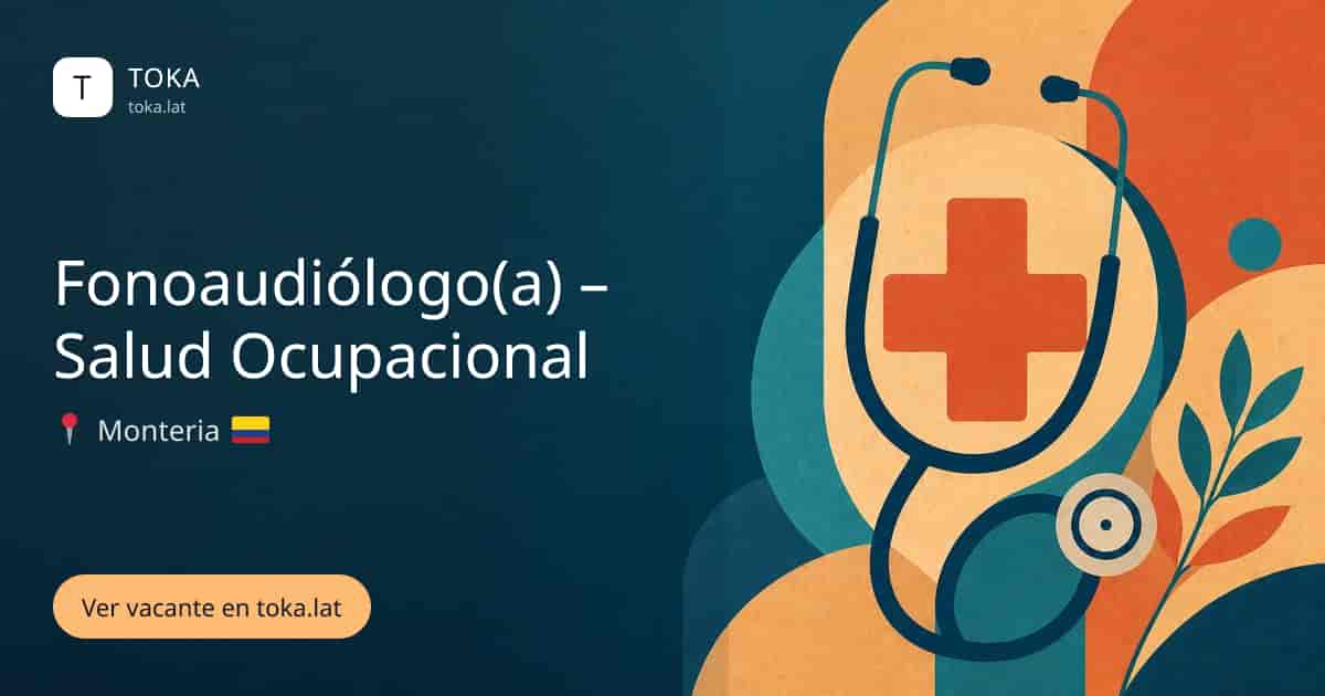 Vacante de Fonoaudiólogo(a) – salud ocupacional en Monteria, Colombia