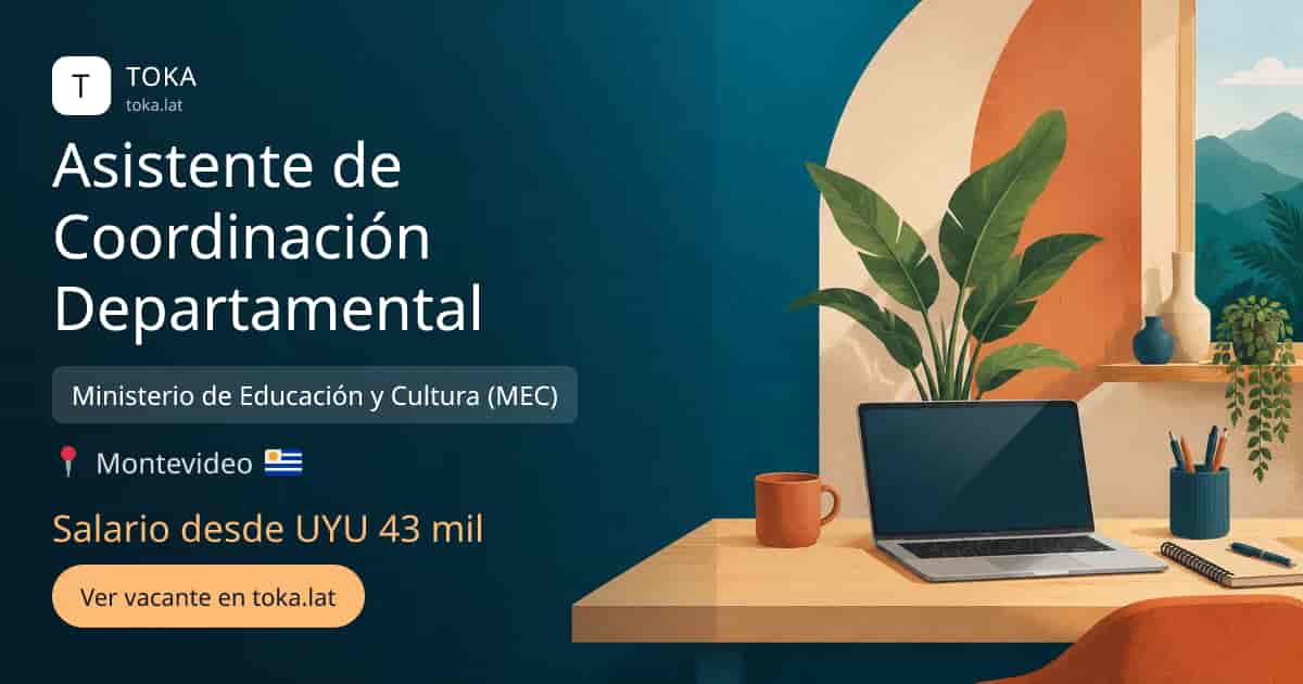Vacante de Asistente de coordinación departamental en Montevideo, Uruguay — Ministerio de Educación y Cultura (MEC), salario desde UYU 43 mil