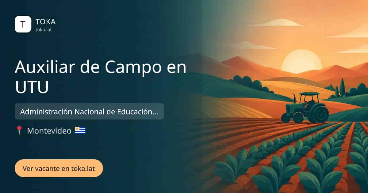 Vacante de Auxiliar de campo en utu en Montevideo, Uruguay — Administración Nacional de Educación Pública (ANEP) - Consejo de Educación Técnico-Profesional (UTU)