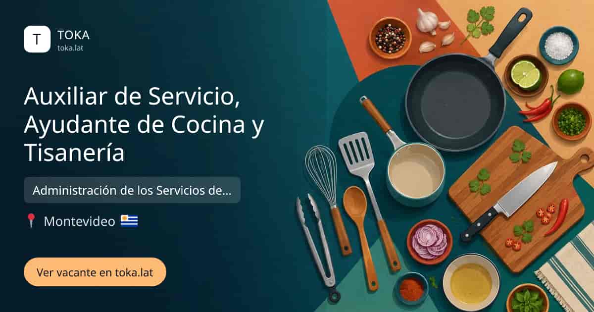 Vacante de Auxiliar de servicio, ayudante de cocina y tisanería en Montevideo, Uruguay — Administración de los Servicios de Salud del Estado (ASSE)