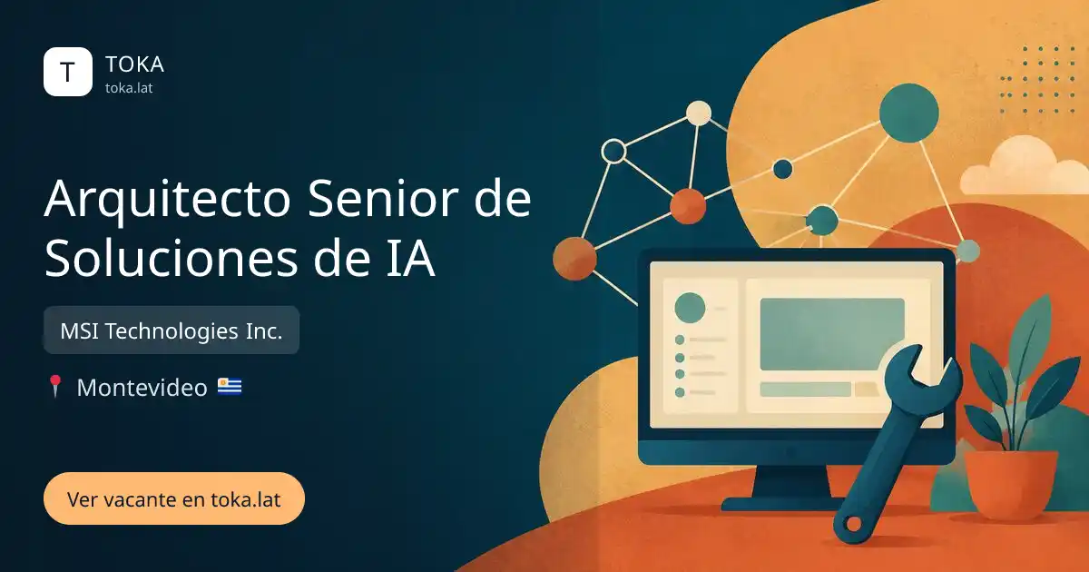Vacante de Arquitecto senior de soluciones de ia en Montevideo, Uruguay — MSI Technologies Inc.