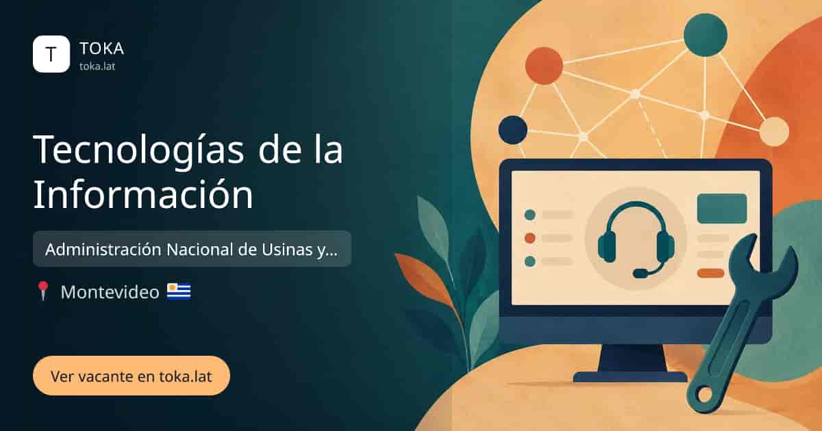 Vacante de Tecnologías de la información en Montevideo, Uruguay — Administración Nacional de Usinas y Trasmisiones Eléctricas (UTE)