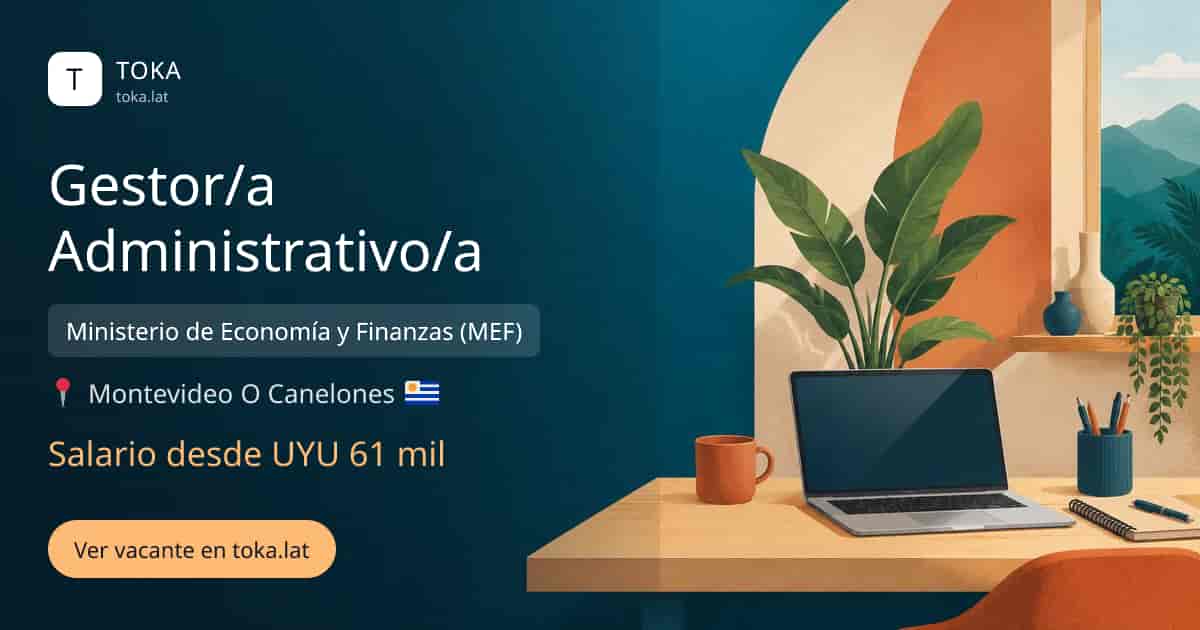 Vacante de Gestor/a administrativo/a en Montevideo, Uruguay — Ministerio de Economía y Finanzas (MEF), salario desde Gs 61 mil por hora