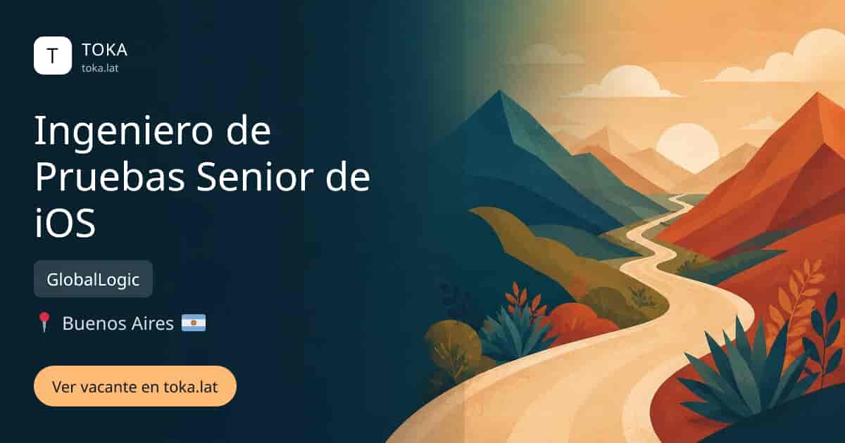 Vacante de Ingeniero de pruebas senior de ios en Buenos Aires, Argentina — GlobalLogic