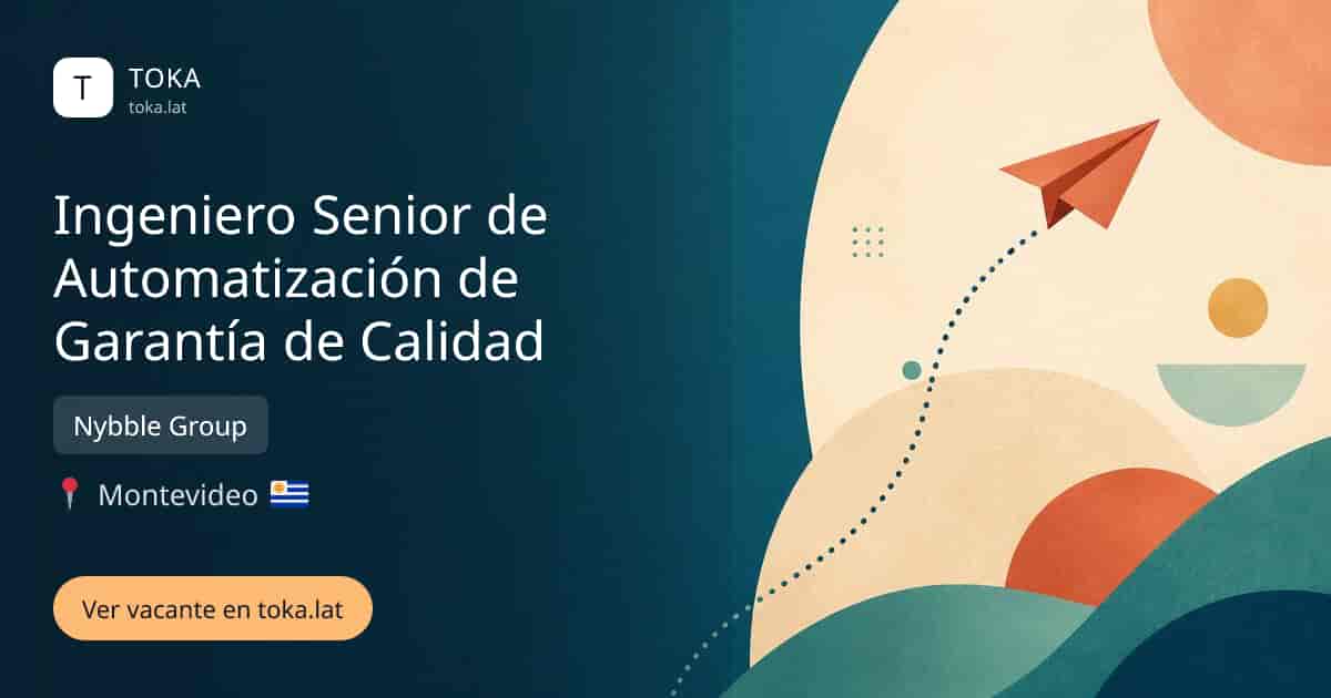 Vacante de Ingeniero senior de automatización de garantía de calidad en Montevideo, Uruguay — Nybble Group