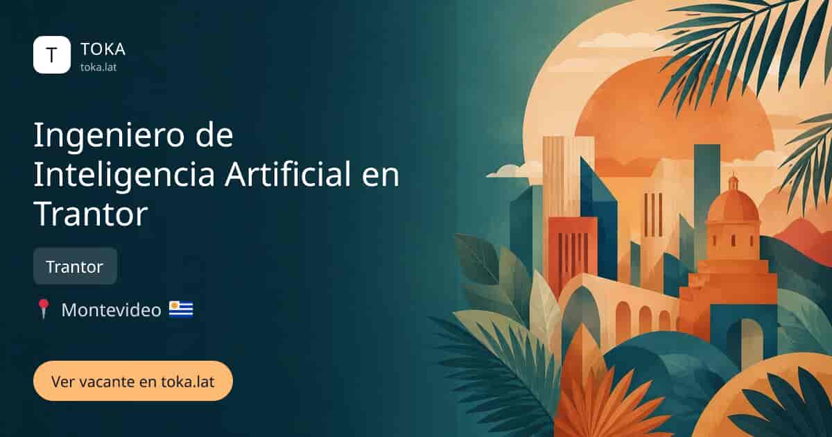 Vacante de Ingeniero de inteligencia artificial en trantor en Montevideo, Uruguay — Trantor