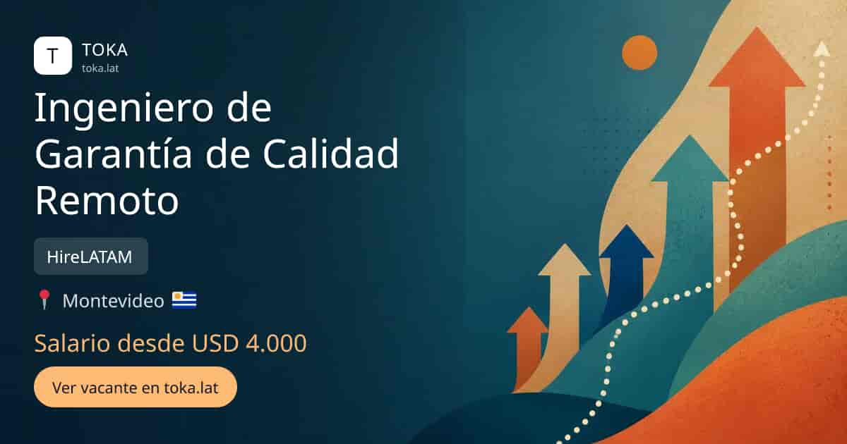 Vacante de Ingeniero de garantía de calidad remoto en Montevideo, Uruguay — HireLATAM, salario desde USD 4.000