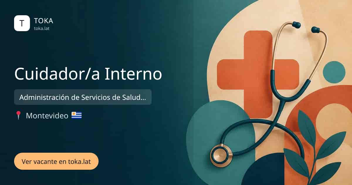 Vacante de Cuidador/a interno en Montevideo, Uruguay — Administración de Servicios de Salud del Estado (ASSE)