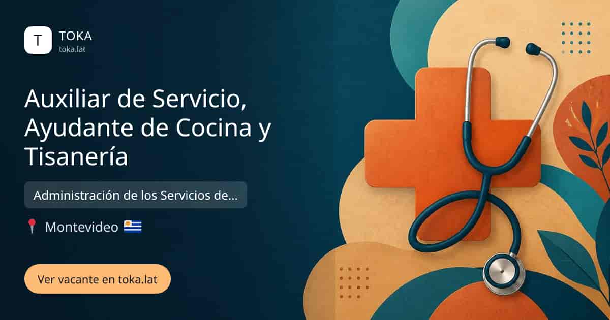 Vacante de Auxiliar de servicio, ayudante de cocina y tisanería en Montevideo, Uruguay — Administración de los Servicios de Salud del Estado (ASSE)