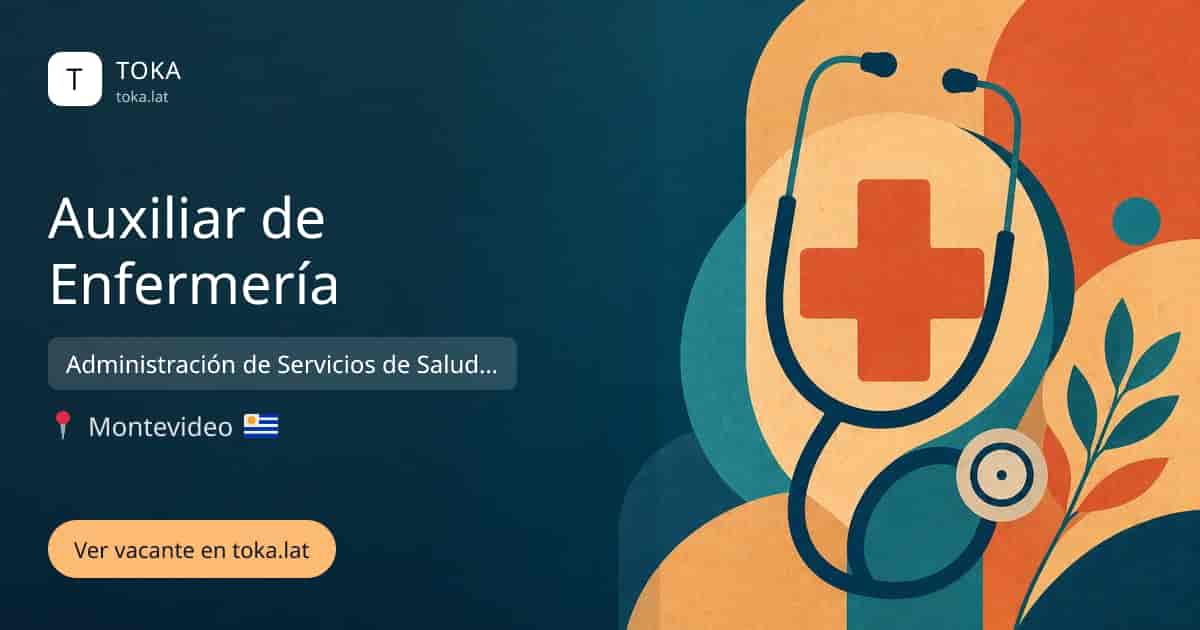 Vacante de Auxiliar de enfermería en Montevideo, Uruguay — Administración de Servicios de Salud del Estado (ASSE)