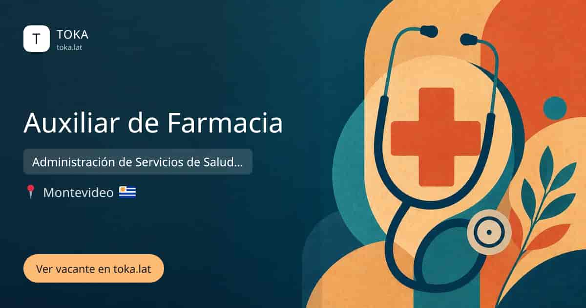 Vacante de Auxiliar de farmacia en Montevideo, Uruguay — Administración de Servicios de Salud del Estado (ASSE)