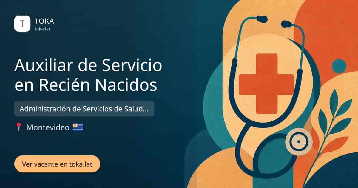 Vacante de Auxiliar de servicio en recién nacidos en Montevideo, Uruguay — Administración de Servicios de Salud del Estado (ASSE)