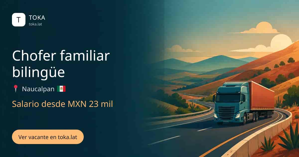 Vacante de Chofer familiar bilingüe en Naucalpan, Mexico, salario desde MXN 23 mil