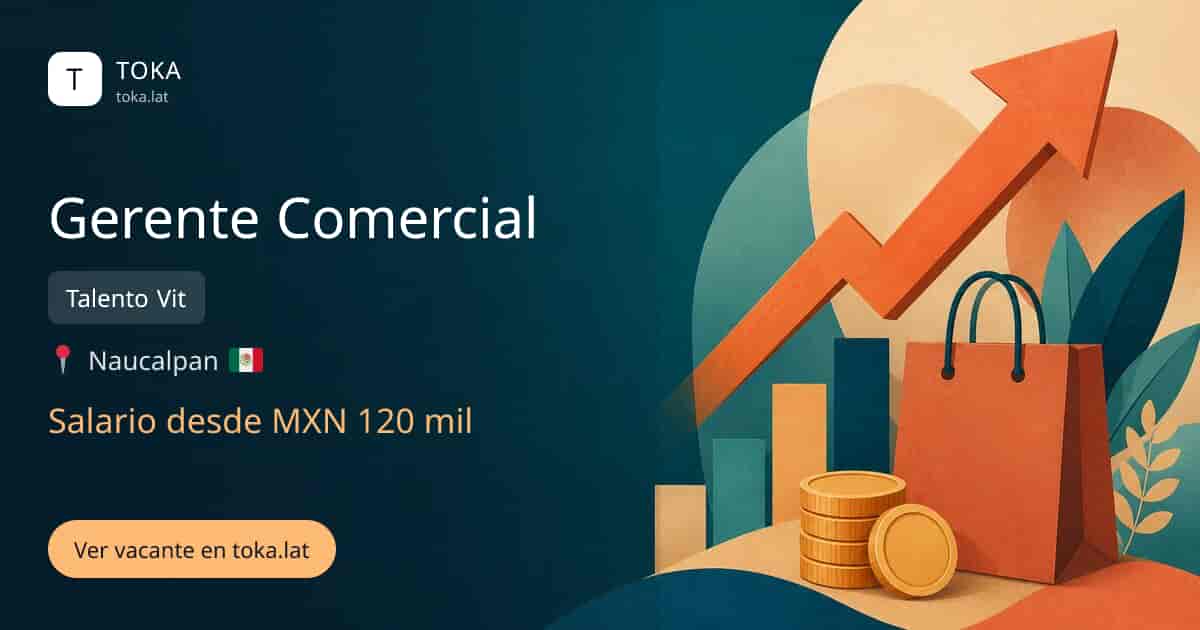 Vacante de Gerente comercial en Naucalpan, Mexico — Talento Vit, salario desde MXN 120 mil