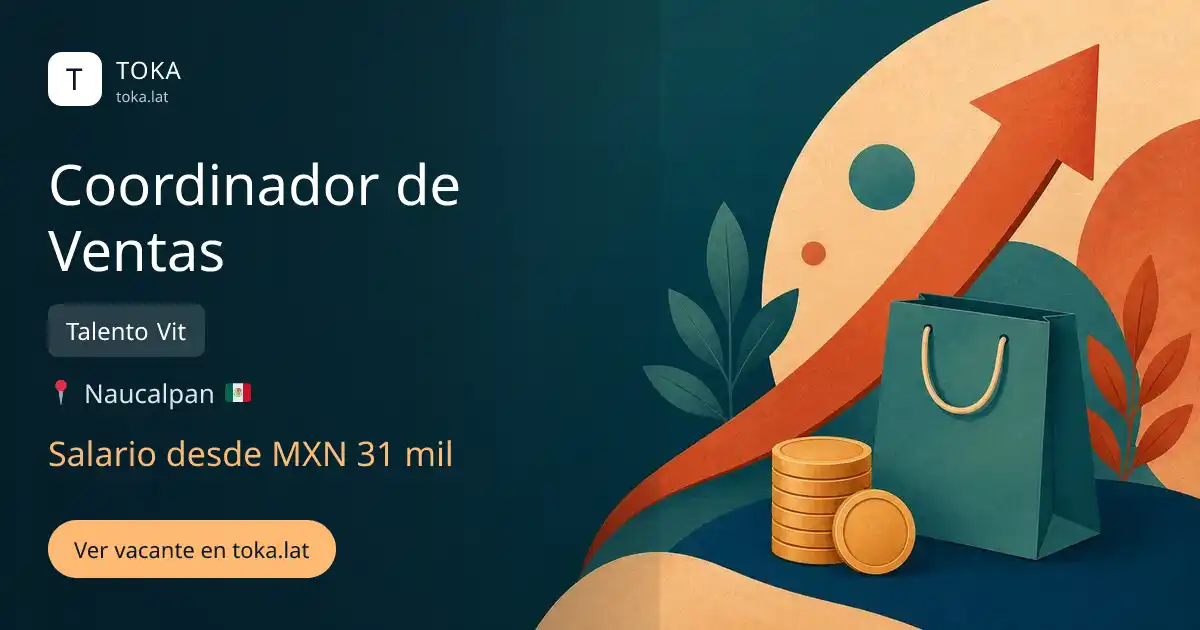 Vacante de Coordinador de ventas en Naucalpan, Mexico — Talento Vit, salario desde MXN 31 mil