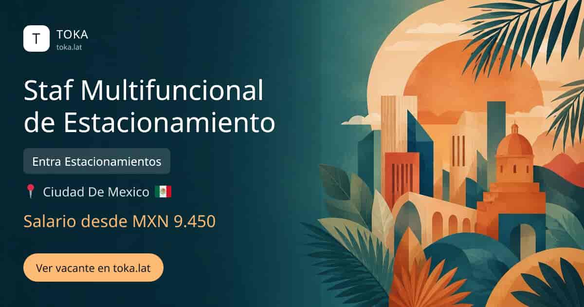 Vacante de Staf multifuncional de estacionamiento en Ciudad de Mexico, Mexico — Entra Estacionamientos, salario desde MXN 9.450