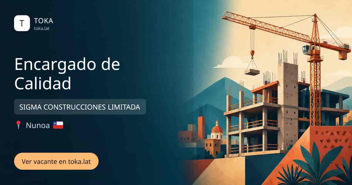 Vacante de Encargado de calidad en Ñuñoa, Chile — SIGMA CONSTRUCCIONES LIMITADA