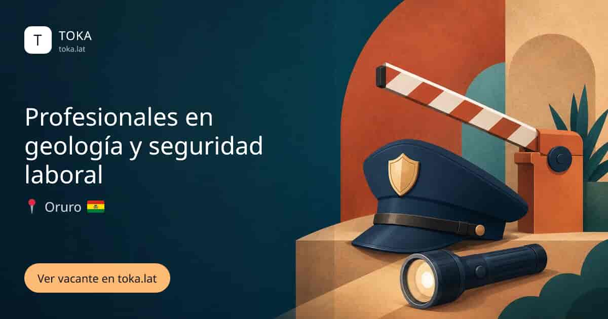 Vacante de Profesionales en geología y seguridad laboral en Oruro, Bolivia