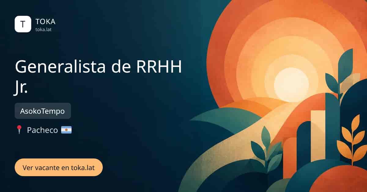 Vacante de Generalista de rrhh jr. en Pacheco, Argentina — AsokoTempo