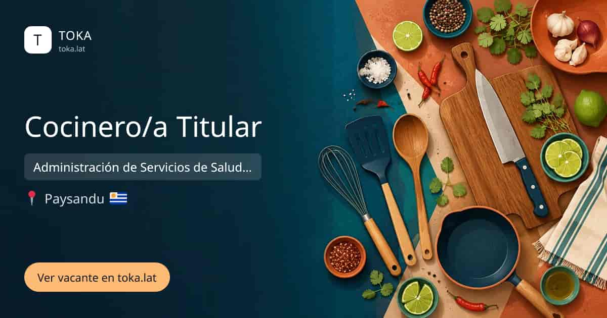 Vacante de Cocinero/a titular en Paysandu, Uruguay — Administración de Servicios de Salud del Estado (ASSE)