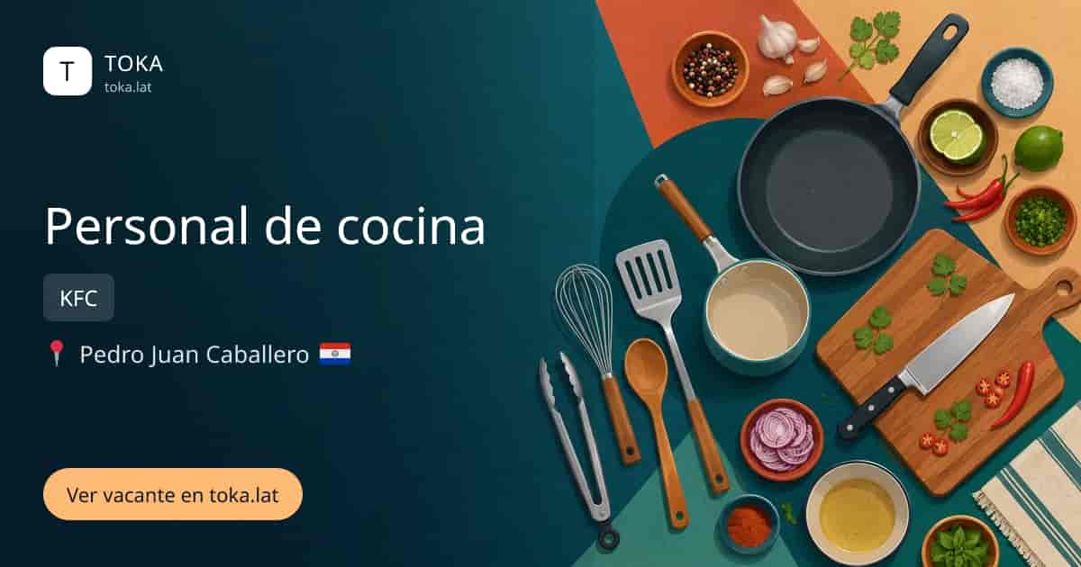 Vacante de Personal de cocina en Pedro Juan Caballero, Paraguay — KFC